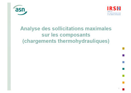 Analyse des sollicitations maximales sur les composants (chargements thermohydrauliques)