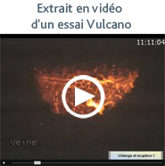 Extrait en vidéo d'un essai Vulcano